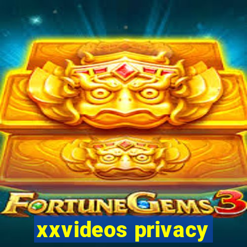 xxvideos privacy